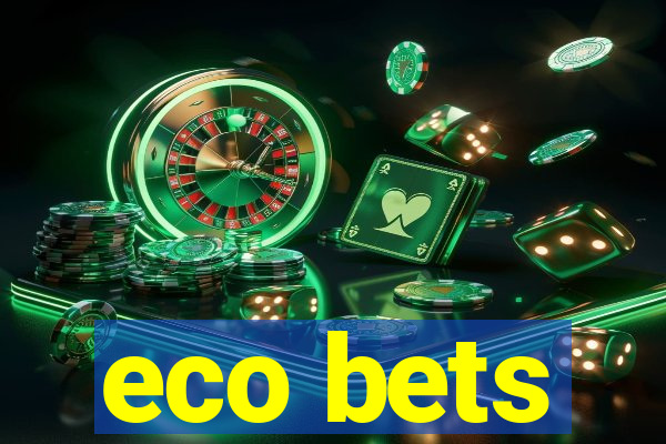 eco bets