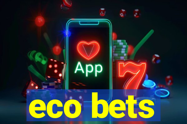 eco bets