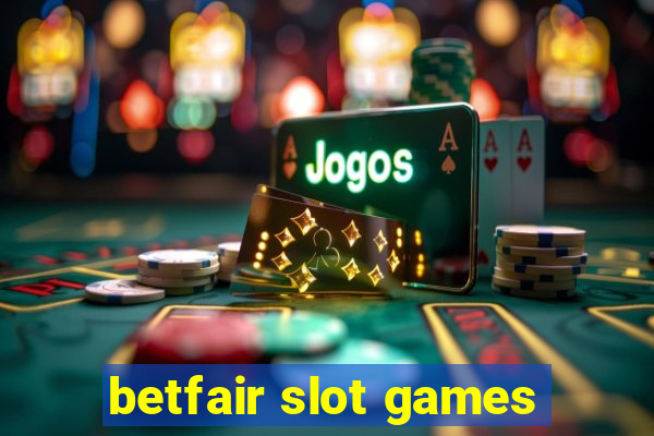 betfair slot games