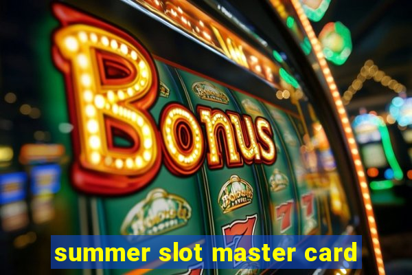 summer slot master card