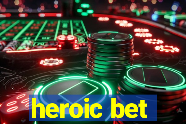 heroic bet