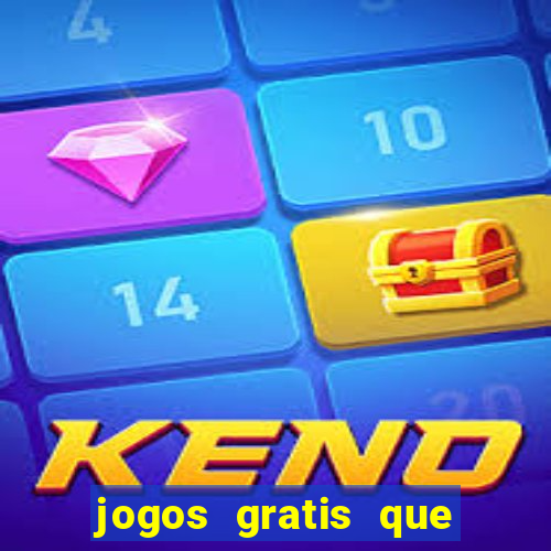 jogos gratis que da dinheiro