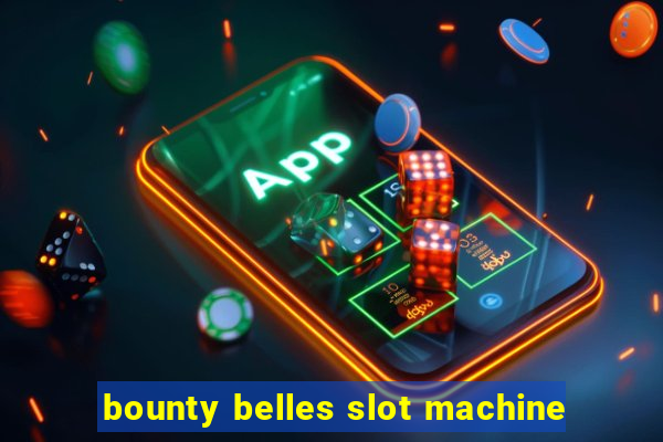 bounty belles slot machine