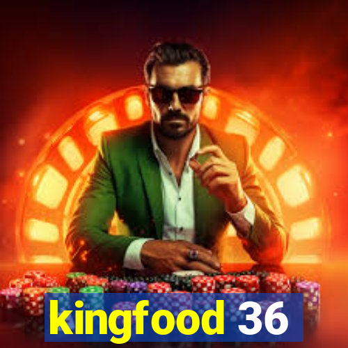 kingfood 36