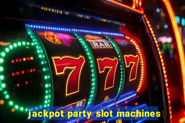 jackpot party slot machines