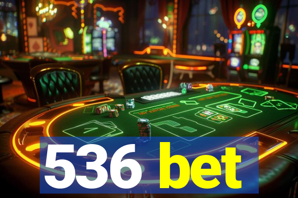 536 bet