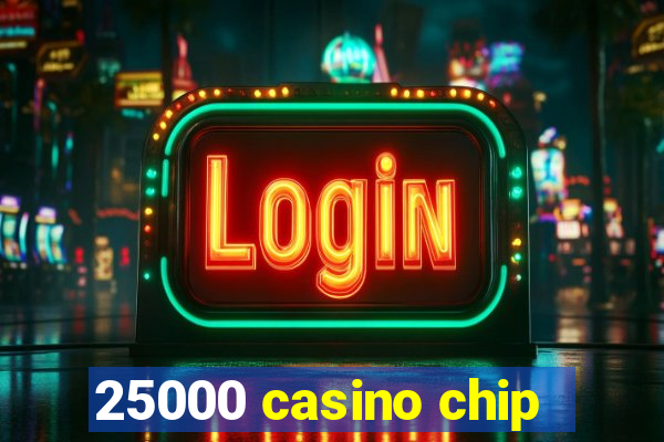 25000 casino chip