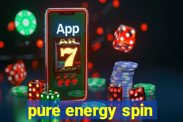 pure energy spin