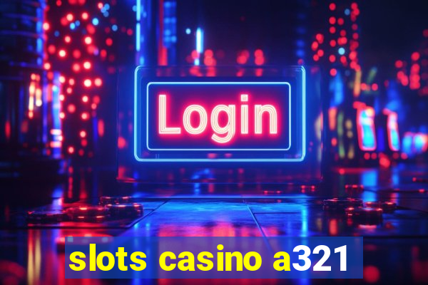 slots casino a321