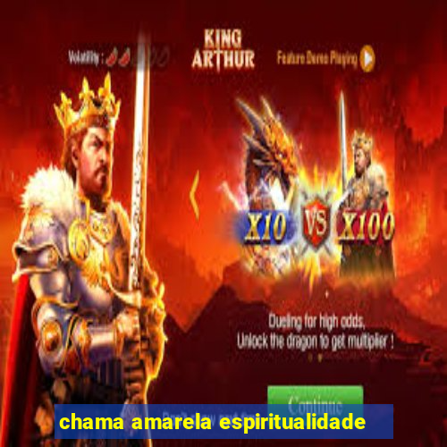 chama amarela espiritualidade