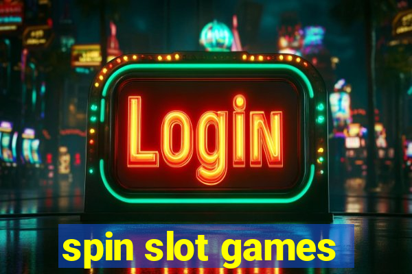 spin slot games