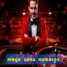 mega sena numeros que mais saem