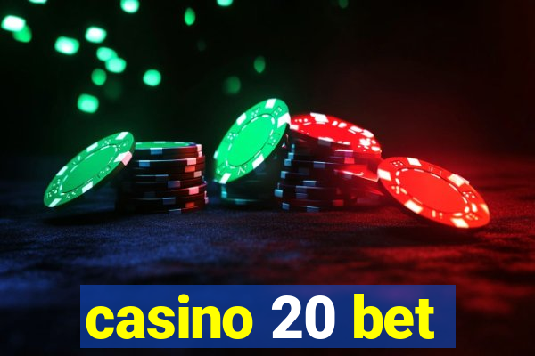 casino 20 bet