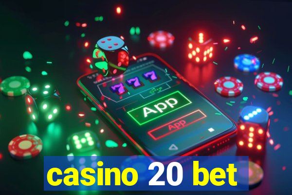 casino 20 bet