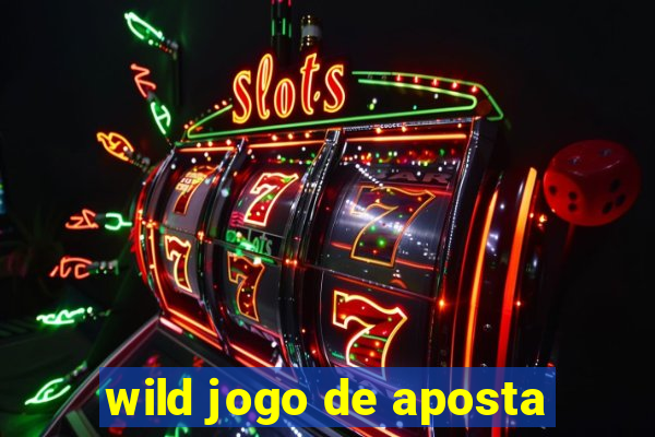 wild jogo de aposta