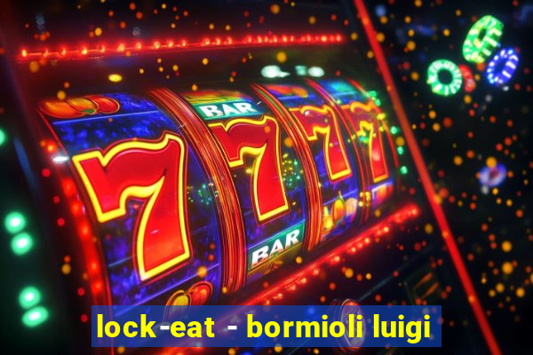 lock-eat - bormioli luigi