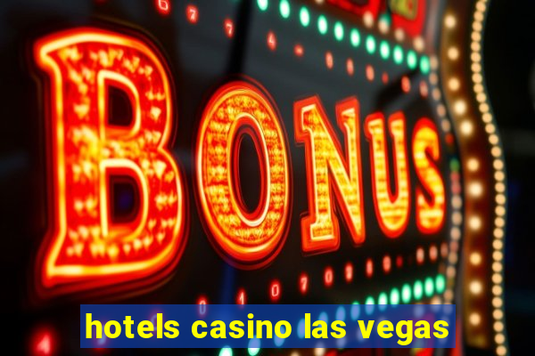 hotels casino las vegas