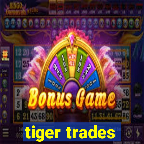 tiger trades