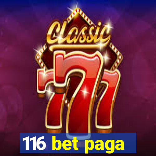 116 bet paga