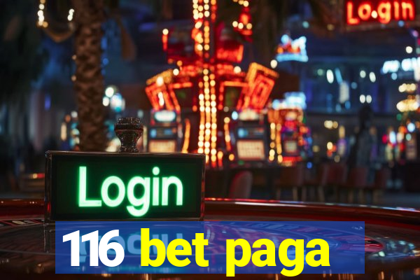 116 bet paga