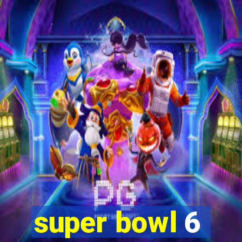 super bowl 6