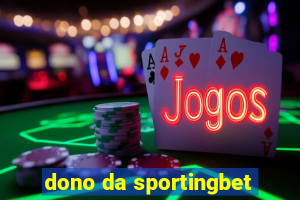 dono da sportingbet