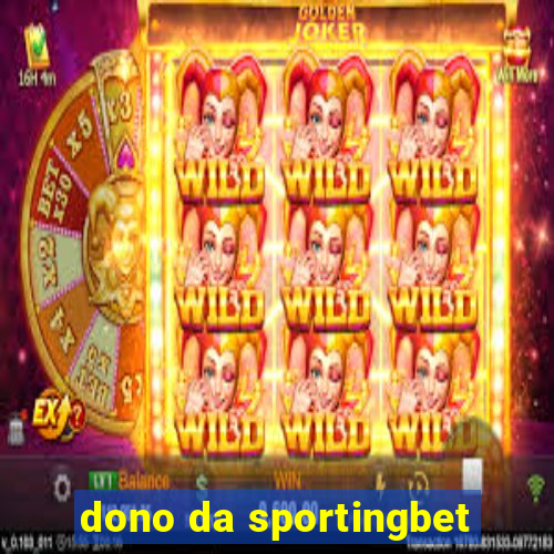 dono da sportingbet