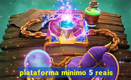 plataforma minimo 5 reais