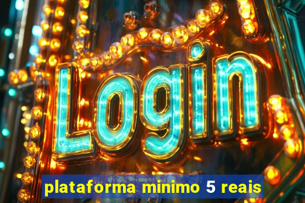 plataforma minimo 5 reais