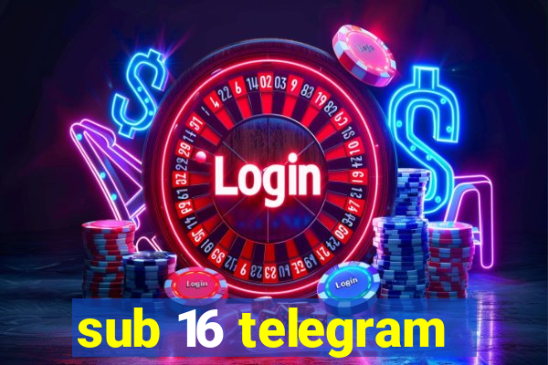 sub 16 telegram