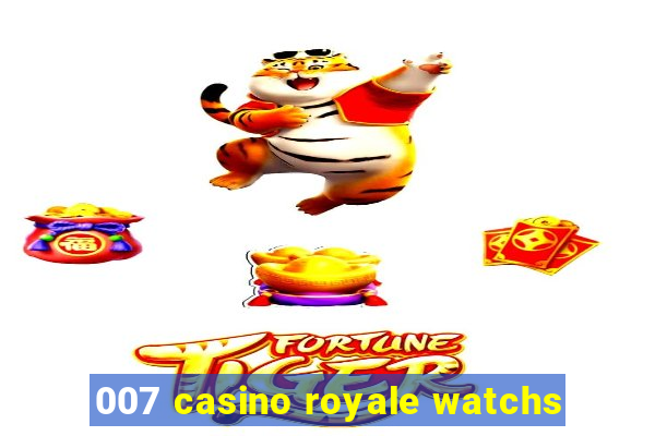 007 casino royale watchs