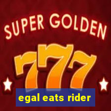 egal eats rider