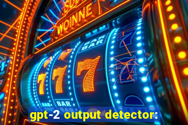 gpt-2 output detector: