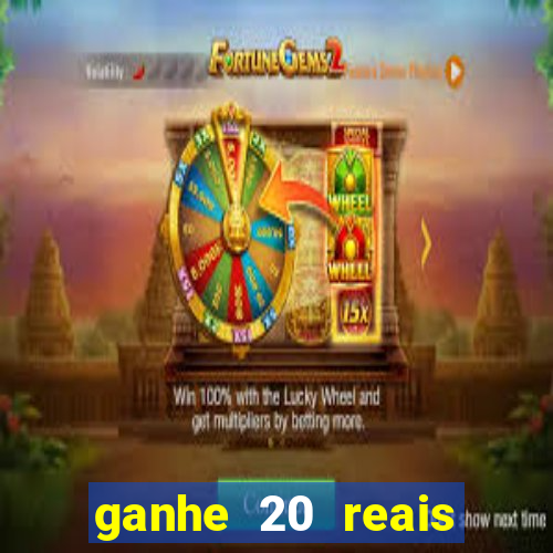 ganhe 20 reais para apostar cassino