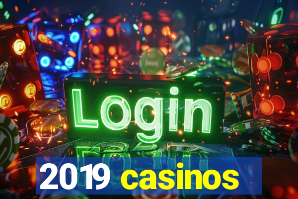 2019 casinos