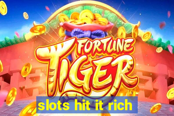 slots hit it rich