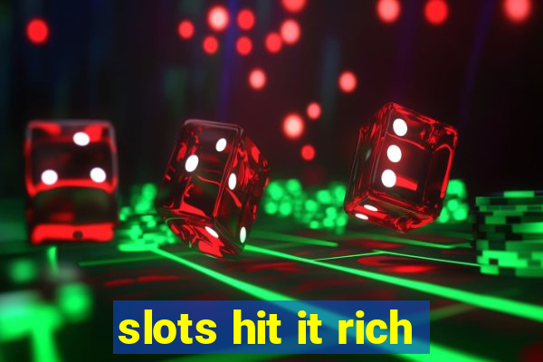 slots hit it rich