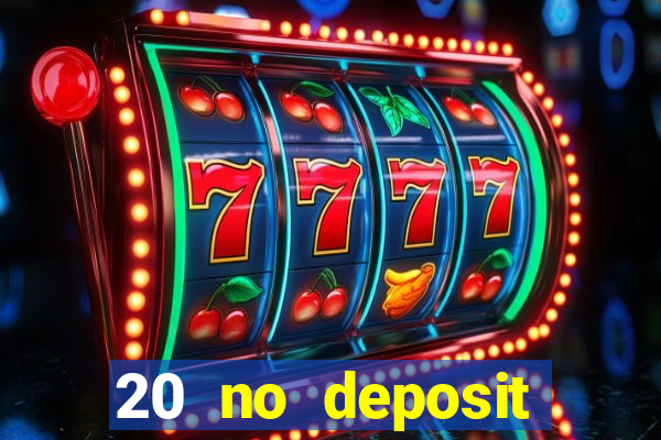 20 no deposit casino bonus