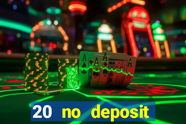 20 no deposit casino bonus