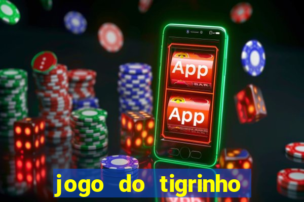 jogo do tigrinho da casa chinesa