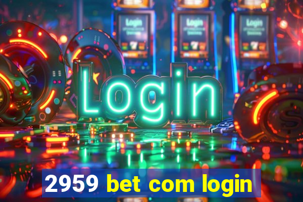 2959 bet com login