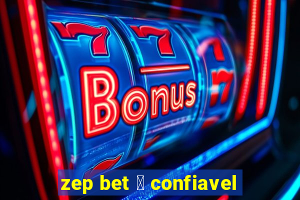 zep bet 茅 confiavel