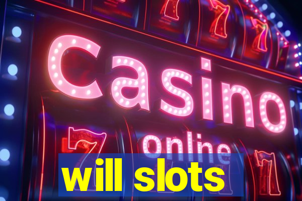 will slots