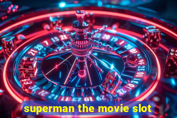 superman the movie slot