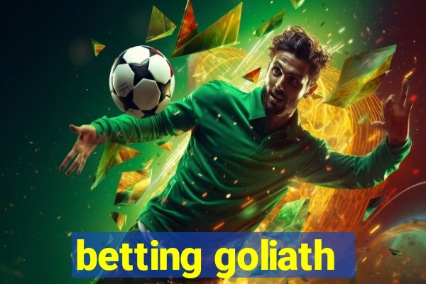 betting goliath