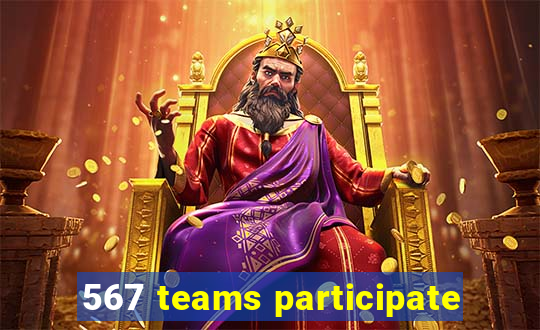 567 teams participate