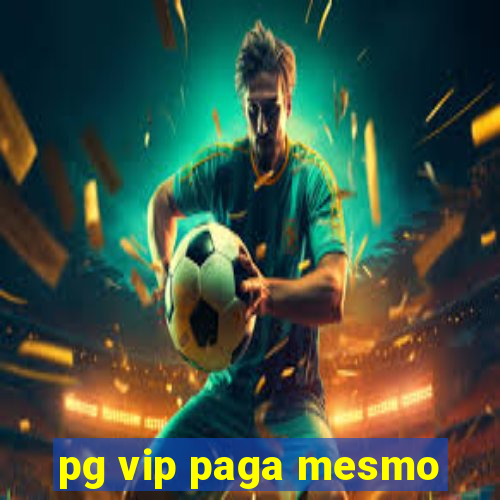 pg vip paga mesmo