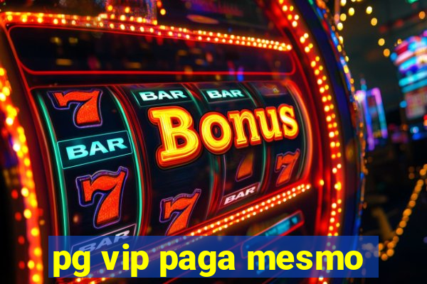 pg vip paga mesmo