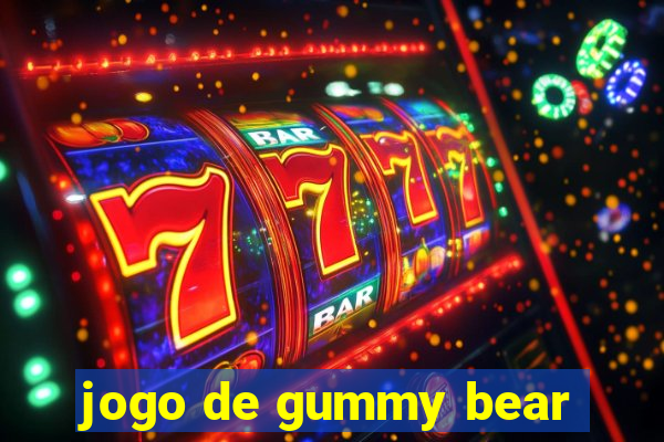 jogo de gummy bear