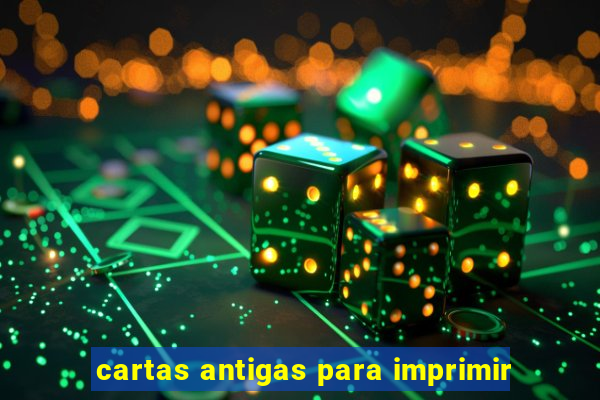 cartas antigas para imprimir